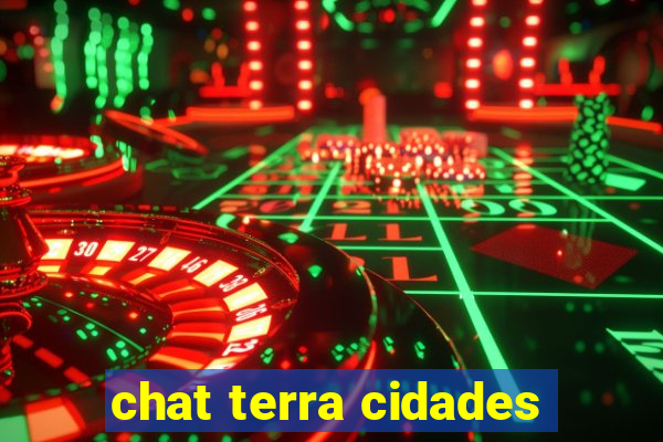 chat terra cidades